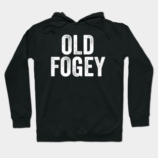 Old Fogey - Funny Retirement Gift Hoodie